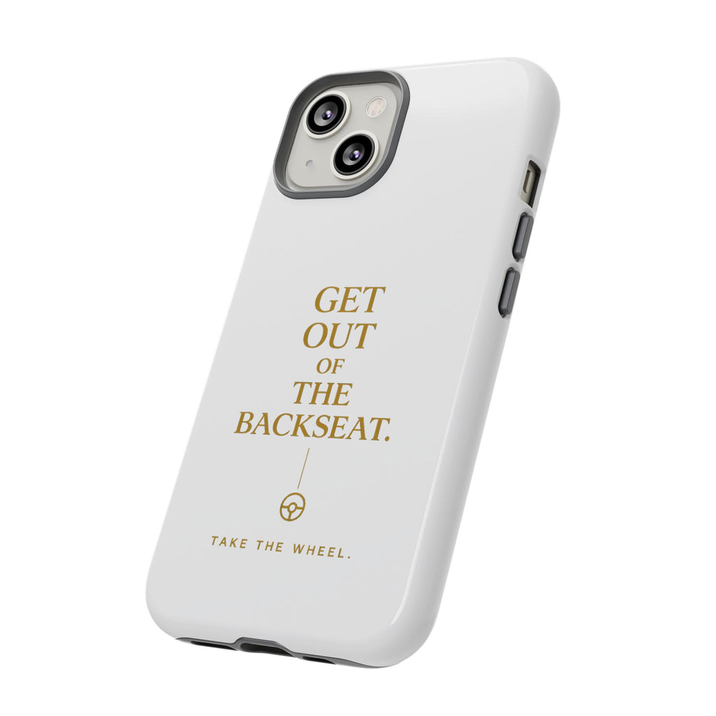 Get Out of the Backseat iPhone Case — Minimal Gold Typography Protective Phone Case