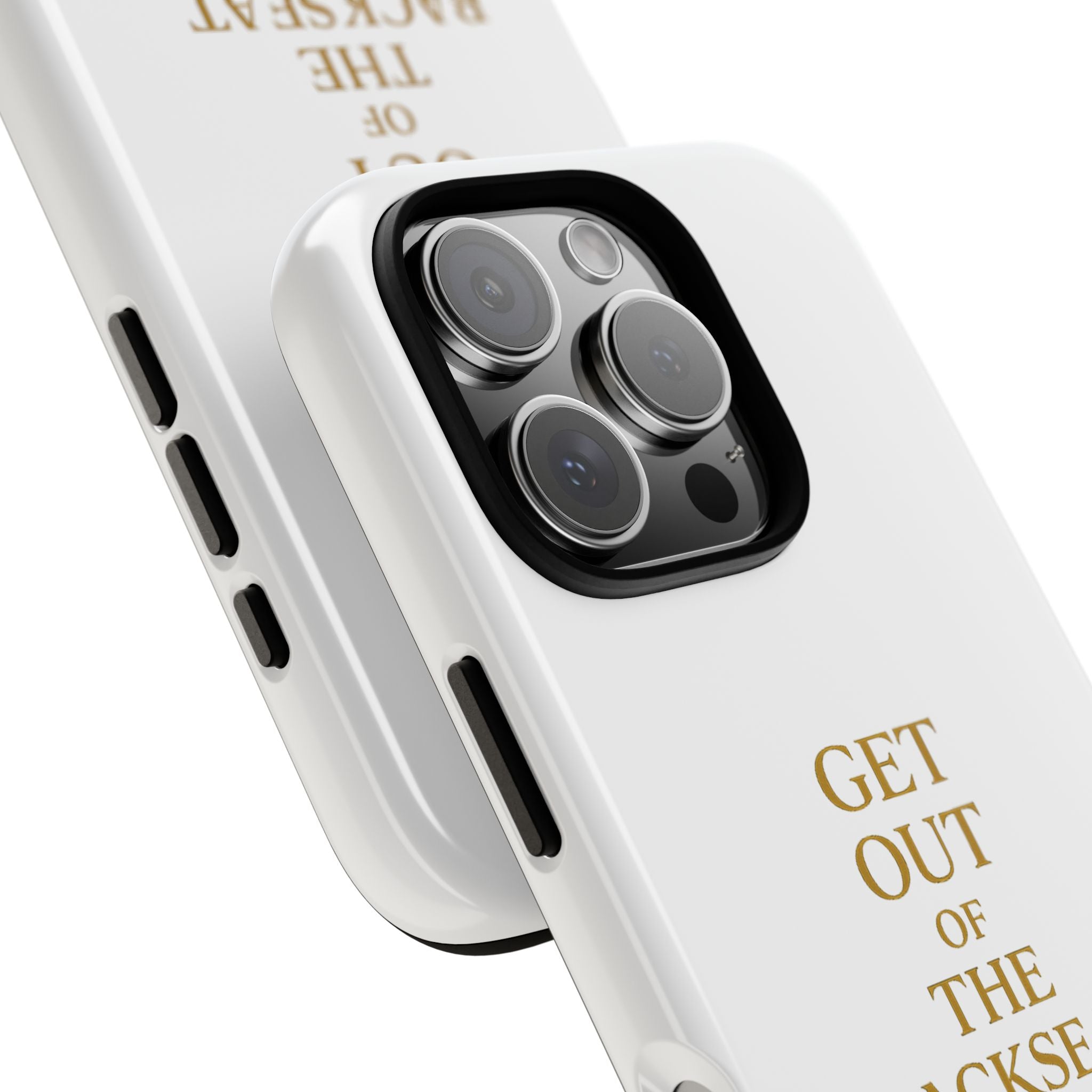 Get Out of the Backseat iPhone Case — Minimal Gold Typography Protective Phone Case