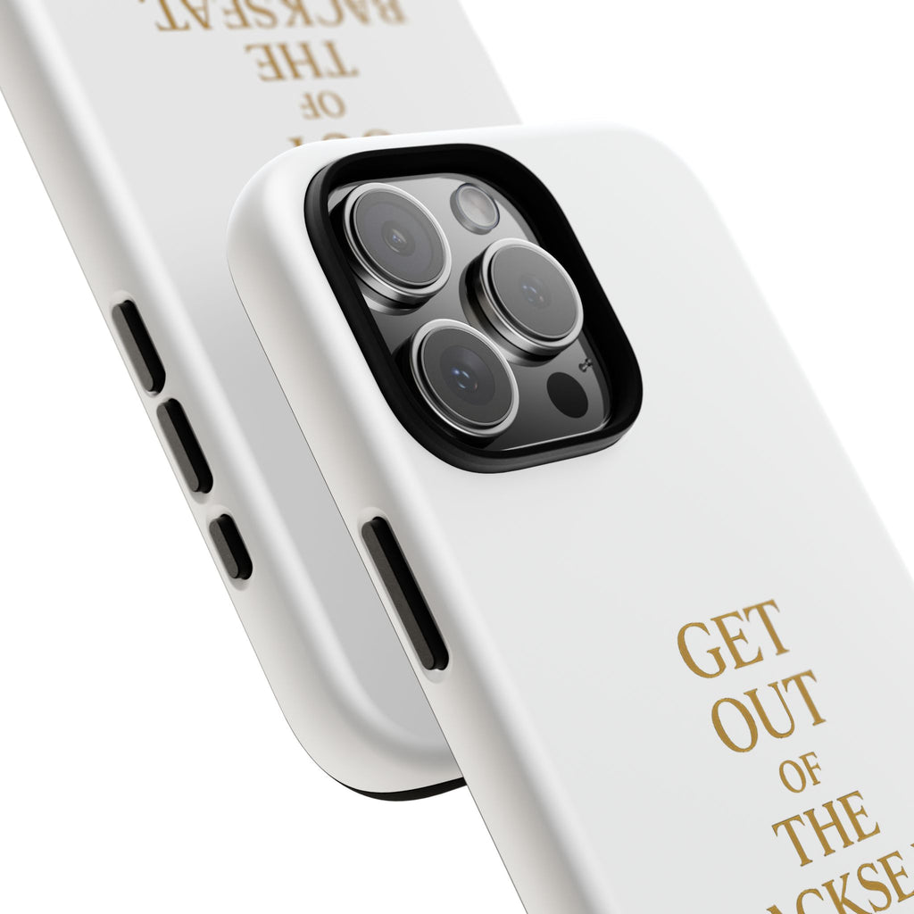 Get Out of the Backseat iPhone Case — Minimal Gold Typography Protective Phone Case