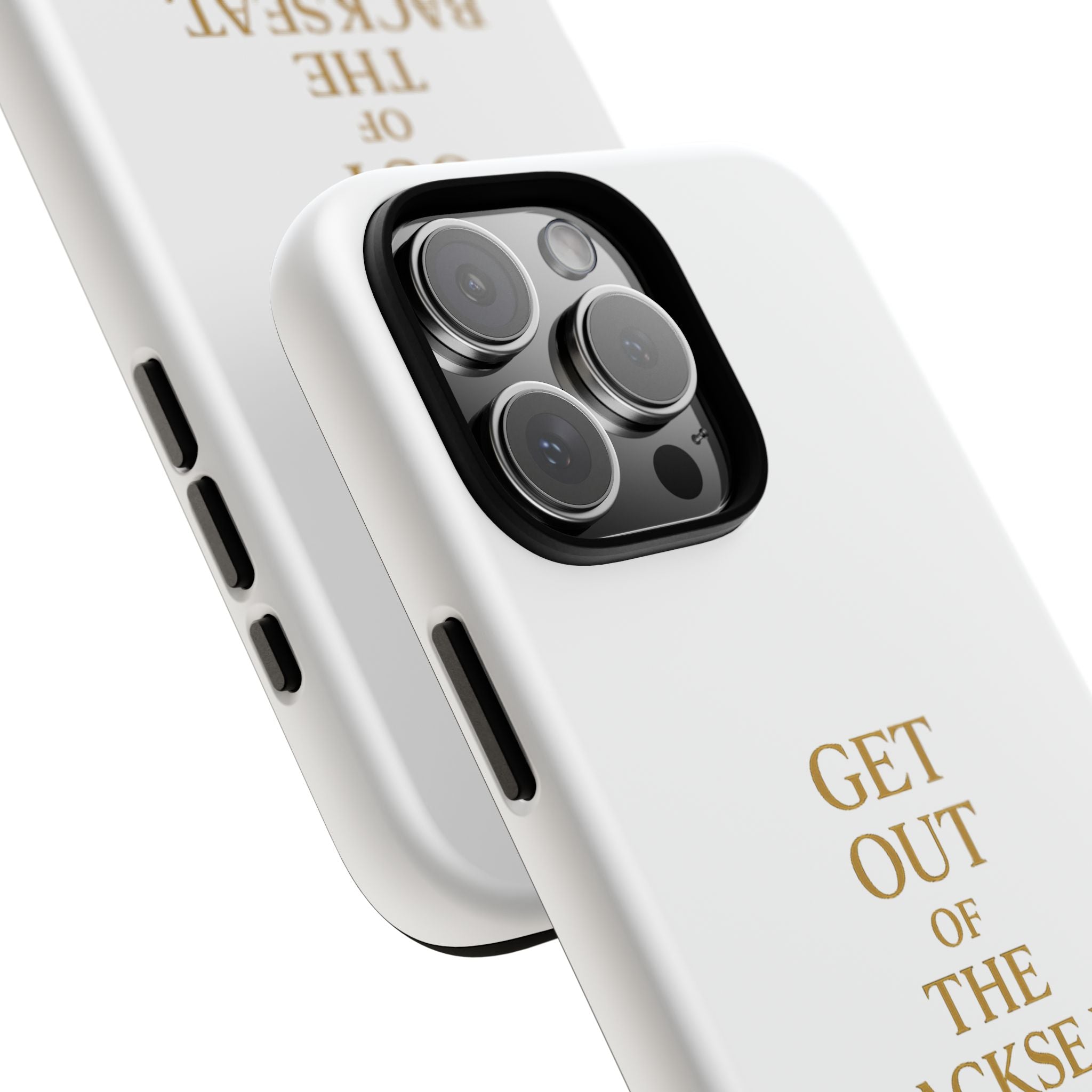 Get Out of the Backseat iPhone Case — Minimal Gold Typography Protective Phone Case