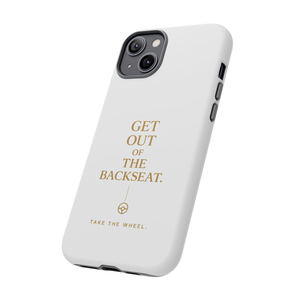 Get Out of the Backseat iPhone Case — Minimal Gold Typography Protective Phone Case