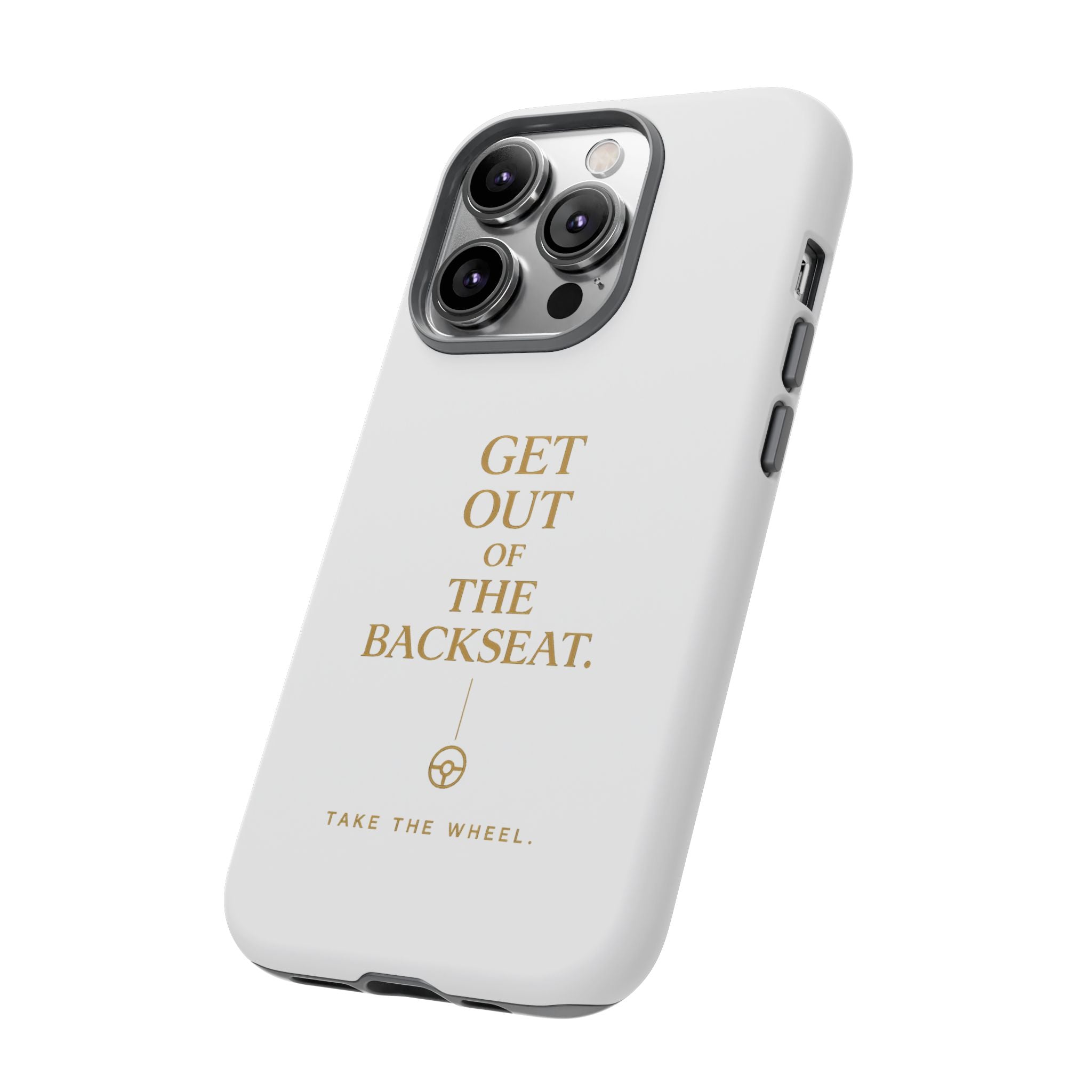 Get Out of the Backseat iPhone Case — Minimal Gold Typography Protective Phone Case