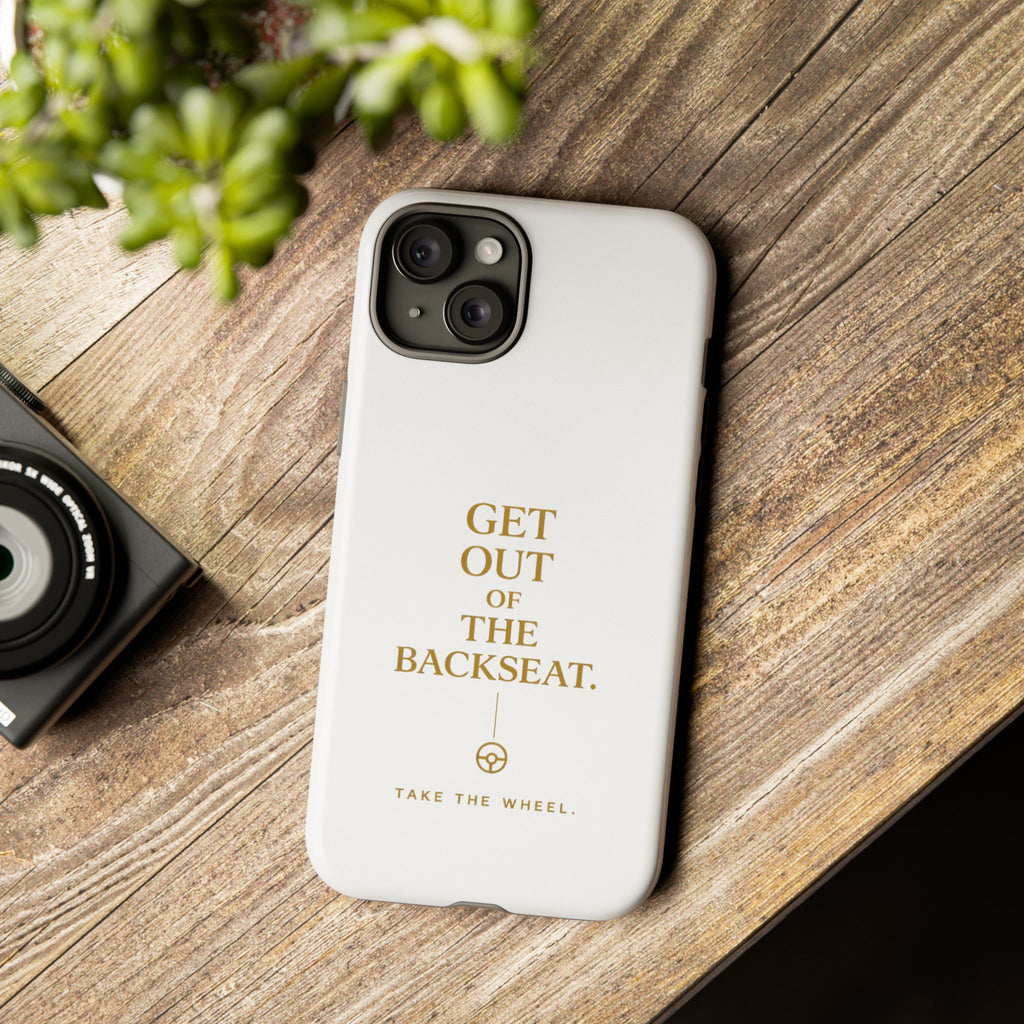 Get Out of the Backseat iPhone Case — Minimal Gold Typography Protective Phone Case