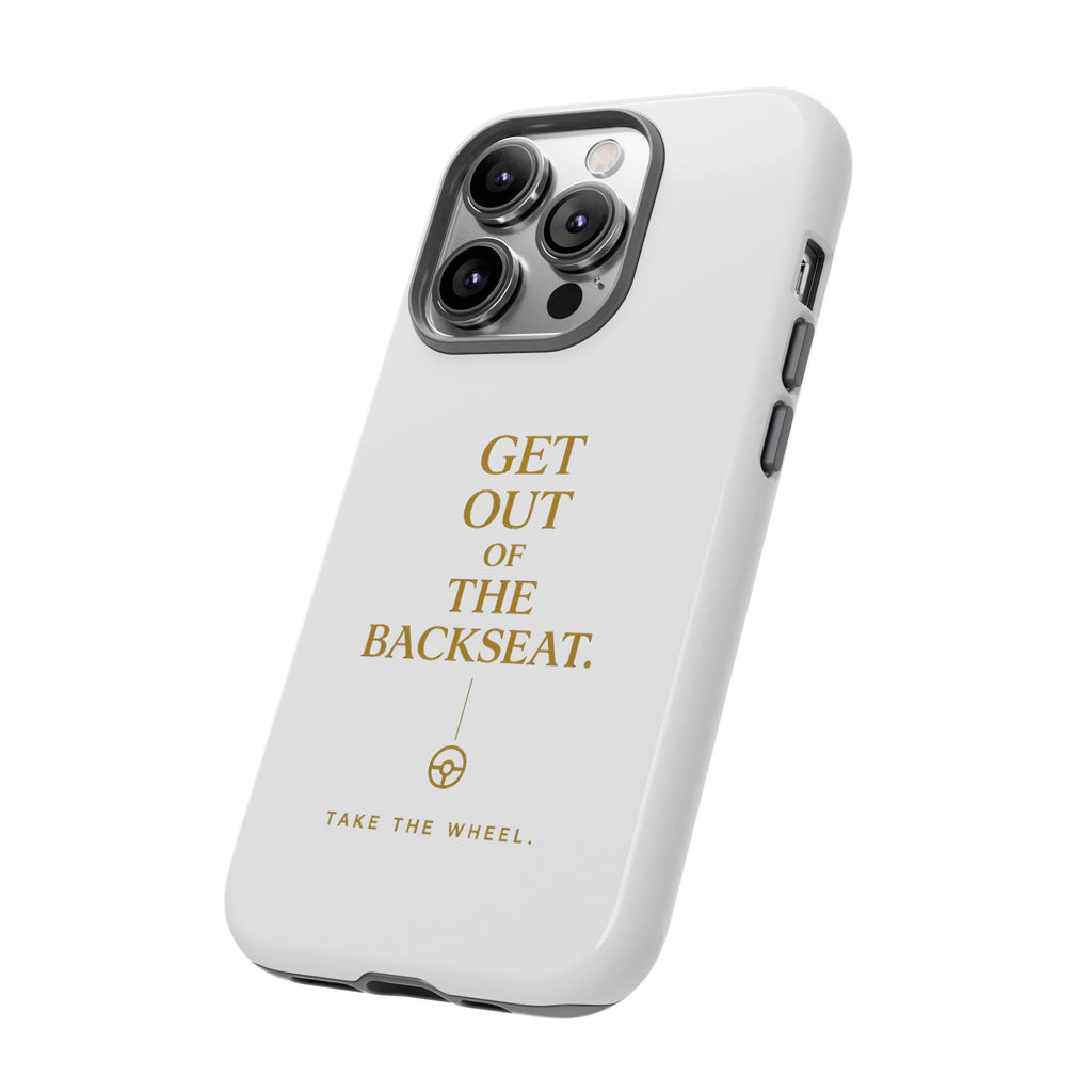 Get Out of the Backseat iPhone Case — Minimal Gold Typography Protective Phone Case