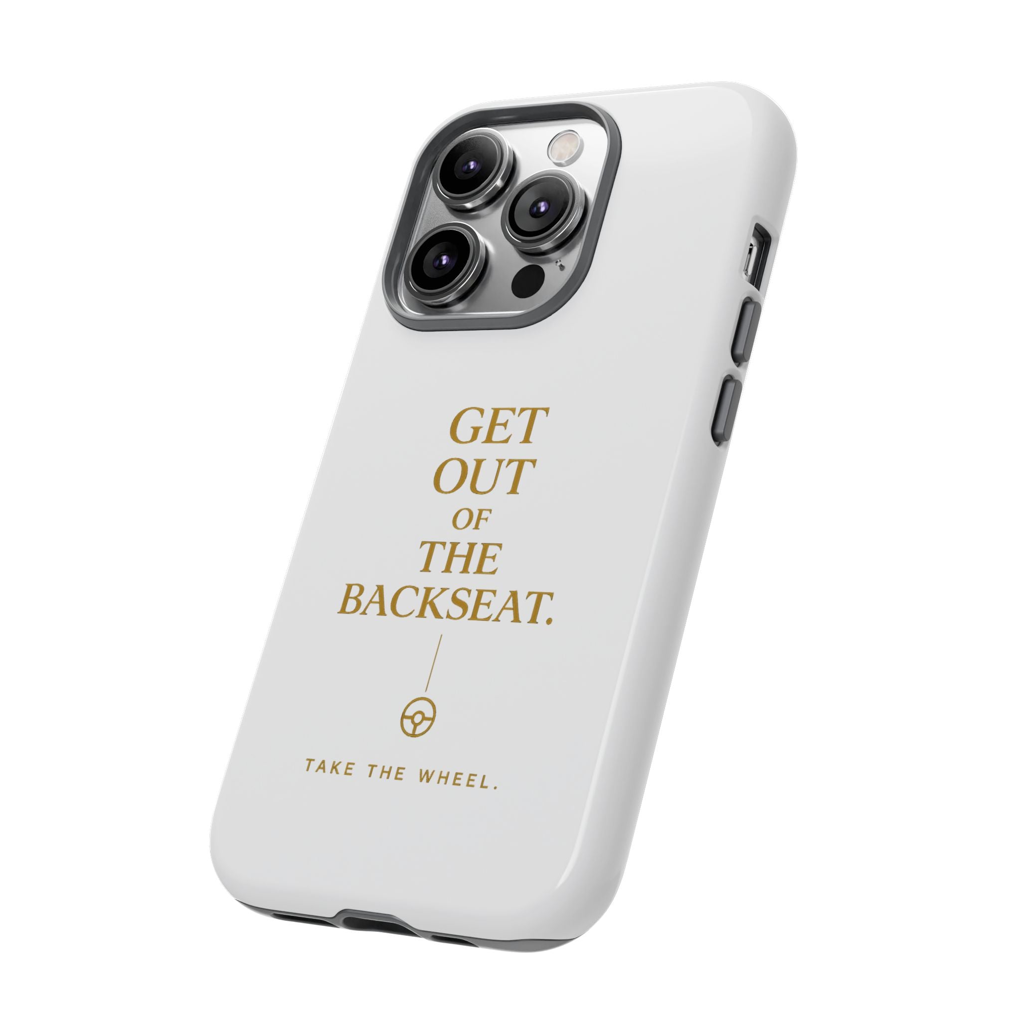 Get Out of the Backseat iPhone Case — Minimal Gold Typography Protective Phone Case