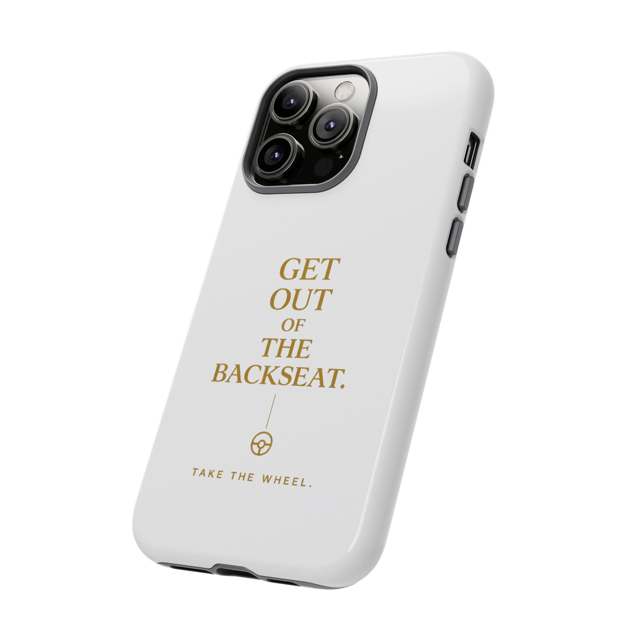 Get Out of the Backseat iPhone Case — Minimal Gold Typography Protective Phone Case