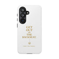 Get Out of the Backseat iPhone Case — Minimal Gold Typography Protective Phone Case